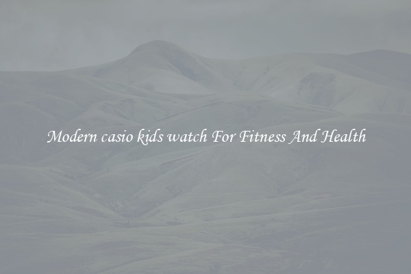 Modern casio kids watch For Fitness And Health