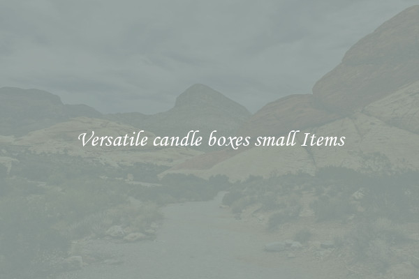 Versatile candle boxes small Items