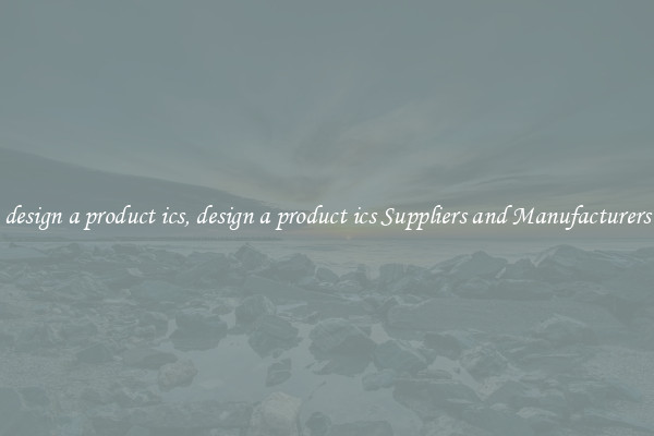 design a product ics, design a product ics Suppliers and Manufacturers