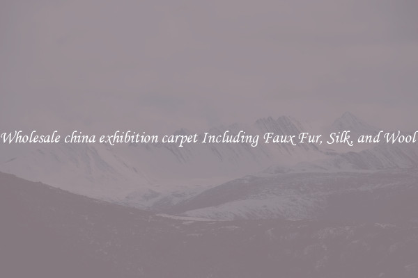 Wholesale china exhibition carpet Including Faux Fur, Silk, and Wool 