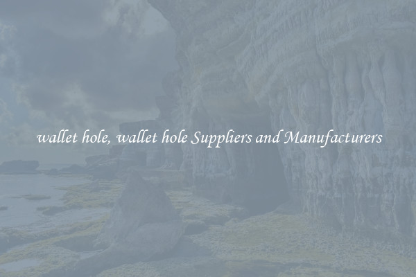 wallet hole, wallet hole Suppliers and Manufacturers
