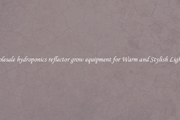 Wholesale hydroponics reflector grow equipment for Warm and Stylish Lighting