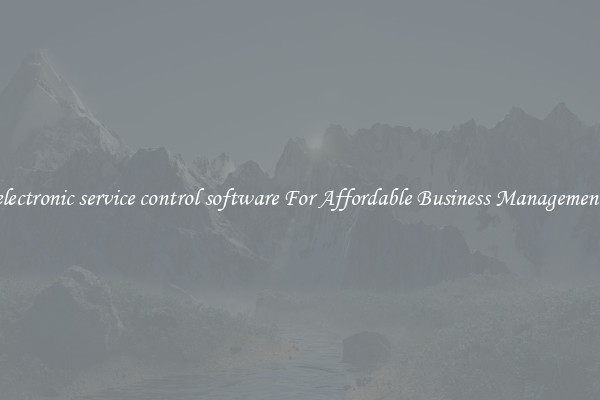 electronic service control software For Affordable Business Management