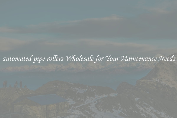 automated pipe rollers Wholesale for Your Maintenance Needs
