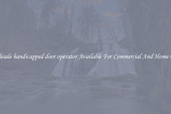 Wholesale handicapped door operator Available For Commercial And Home Doors