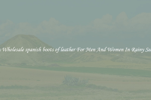 Buy Wholesale spanish boots of leather For Men And Women In Rainy Season