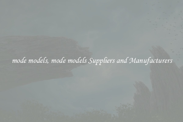 mode models, mode models Suppliers and Manufacturers