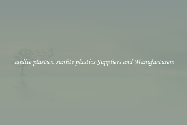 sunlite plastics, sunlite plastics Suppliers and Manufacturers