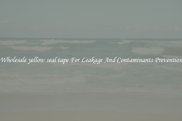 Wholesale yellow seal tape For Leakage And Contaminants Prevention