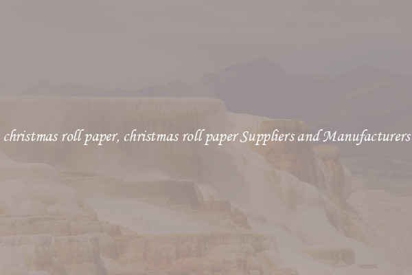 christmas roll paper, christmas roll paper Suppliers and Manufacturers