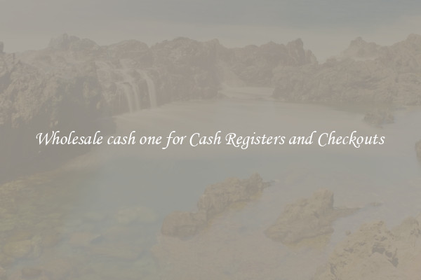Wholesale cash one for Cash Registers and Checkouts 