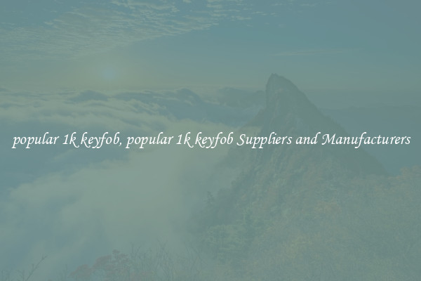popular 1k keyfob, popular 1k keyfob Suppliers and Manufacturers