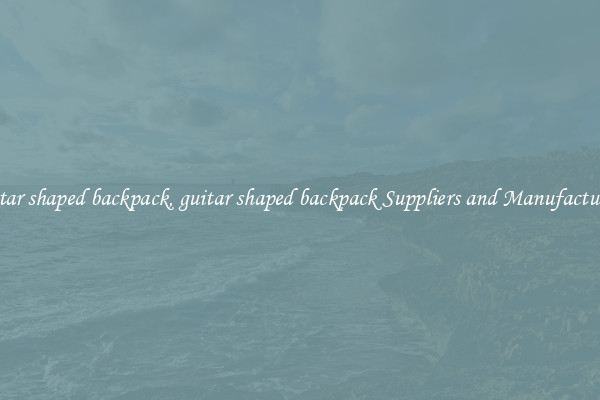 guitar shaped backpack, guitar shaped backpack Suppliers and Manufacturers