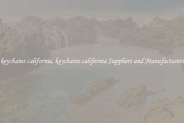 keychains california, keychains california Suppliers and Manufacturers