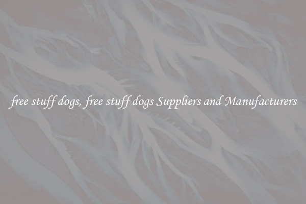 free stuff dogs, free stuff dogs Suppliers and Manufacturers