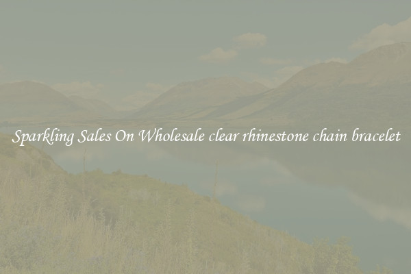 Sparkling Sales On Wholesale clear rhinestone chain bracelet