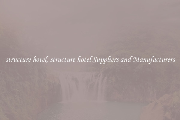 structure hotel, structure hotel Suppliers and Manufacturers