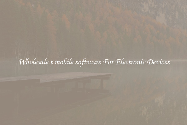Wholesale t mobile software For Electronic Devices
