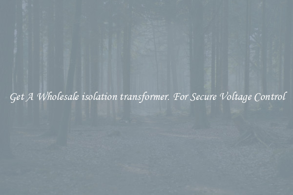 Get A Wholesale isolation transformer. For Secure Voltage Control