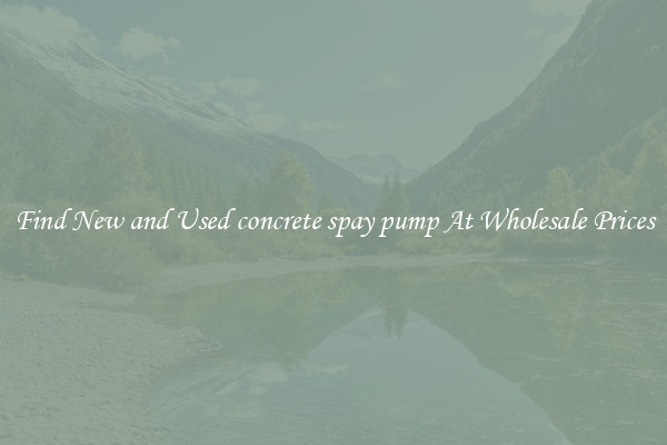 Find New and Used concrete spay pump At Wholesale Prices
