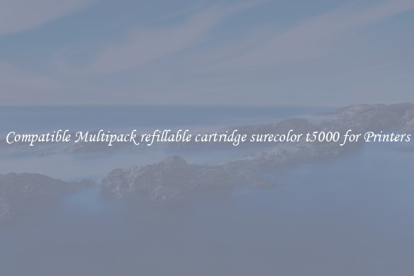Compatible Multipack refillable cartridge surecolor t5000 for Printers