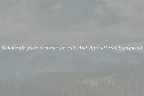 Wholesale grain destoner for sale And Agricultural Equipment