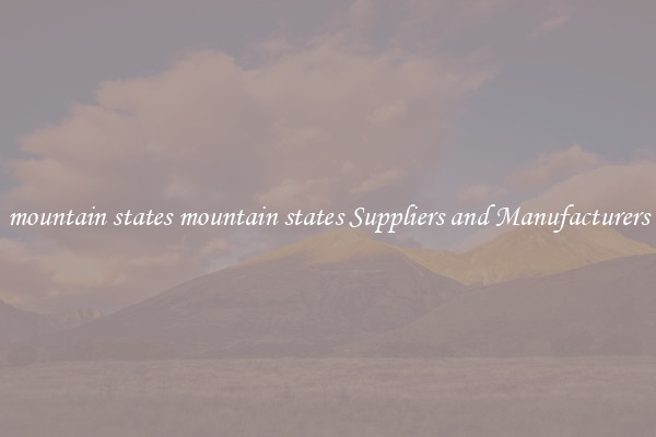 mountain states mountain states Suppliers and Manufacturers