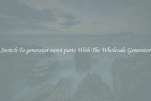 Switch To generator vawt parts With The Wholesale Generator