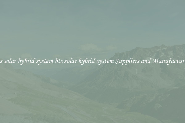 bts solar hybrid system bts solar hybrid system Suppliers and Manufacturers