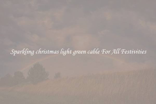 Sparkling christmas light green cable For All Festivities