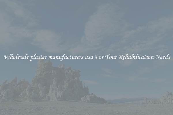 Wholesale plaster manufacturers usa For Your Rehabilitation Needs