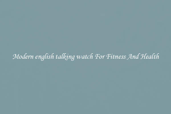 Modern english talking watch For Fitness And Health