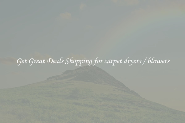 Get Great Deals Shopping for carpet dryers / blowers
