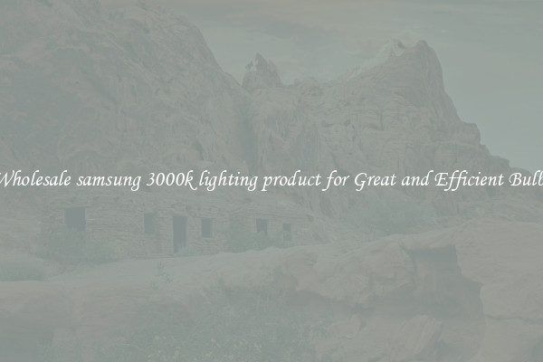 Wholesale samsung 3000k lighting product for Great and Efficient Bulbs