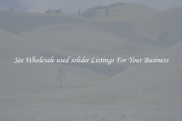 See Wholesale used solider Listings For Your Business